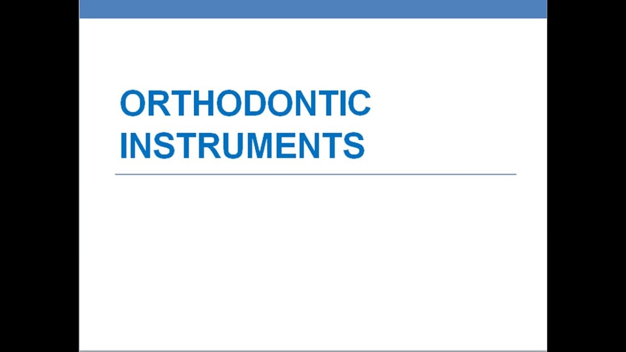 ORTHODONTIC INSTRUMENTS