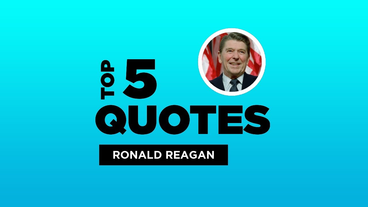 Top 5 Ronald Reagan Quotes - American President. 