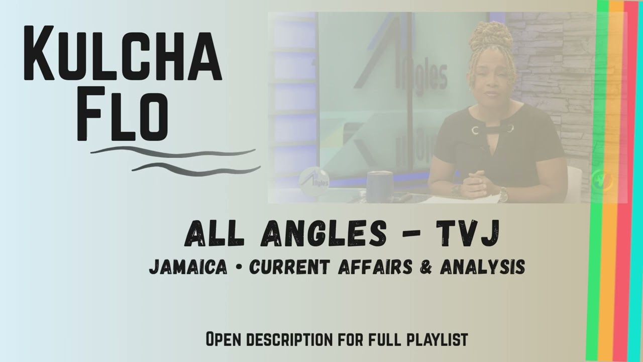 All Angles (TVJ) | Jamaica Current Affairs – Kulcha Flo