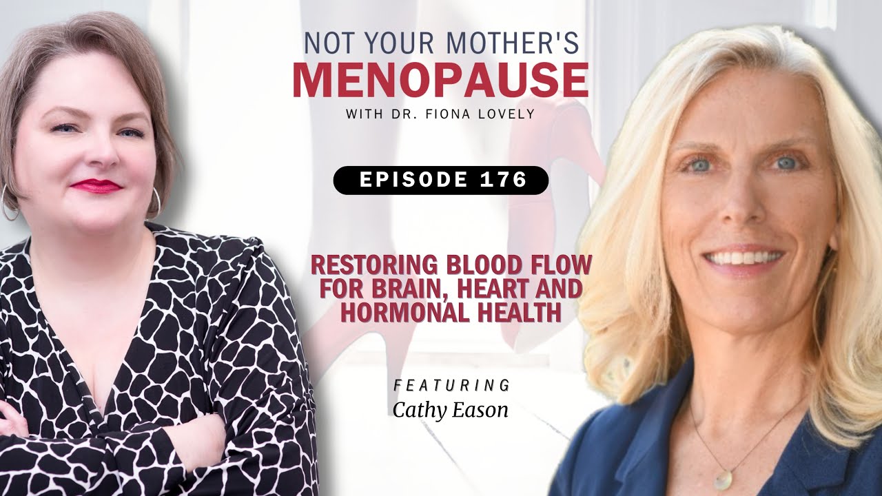 Ep 176 -Restoring Blood Flow for Brain, Heart and Hormonal Health with Cathy Eason