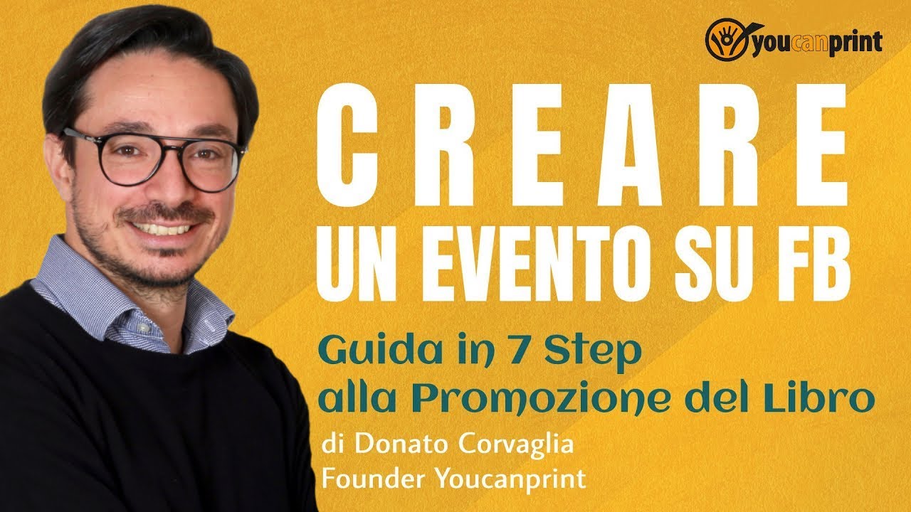 Step 1 - pt. 6 - COME CREARE UN EVENTO SU FACEBOOK - Guida in 7 step alla promozione del libro
