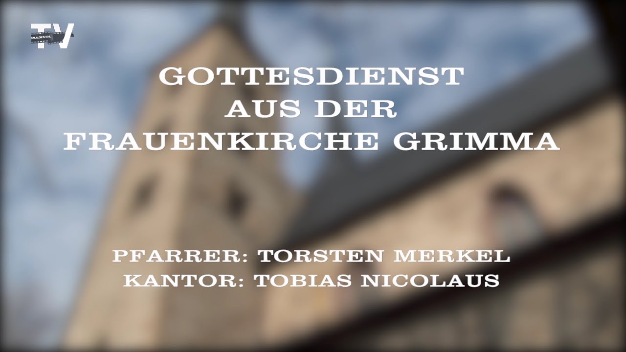 Gottesdienst aus der Frauenkirche Grimma