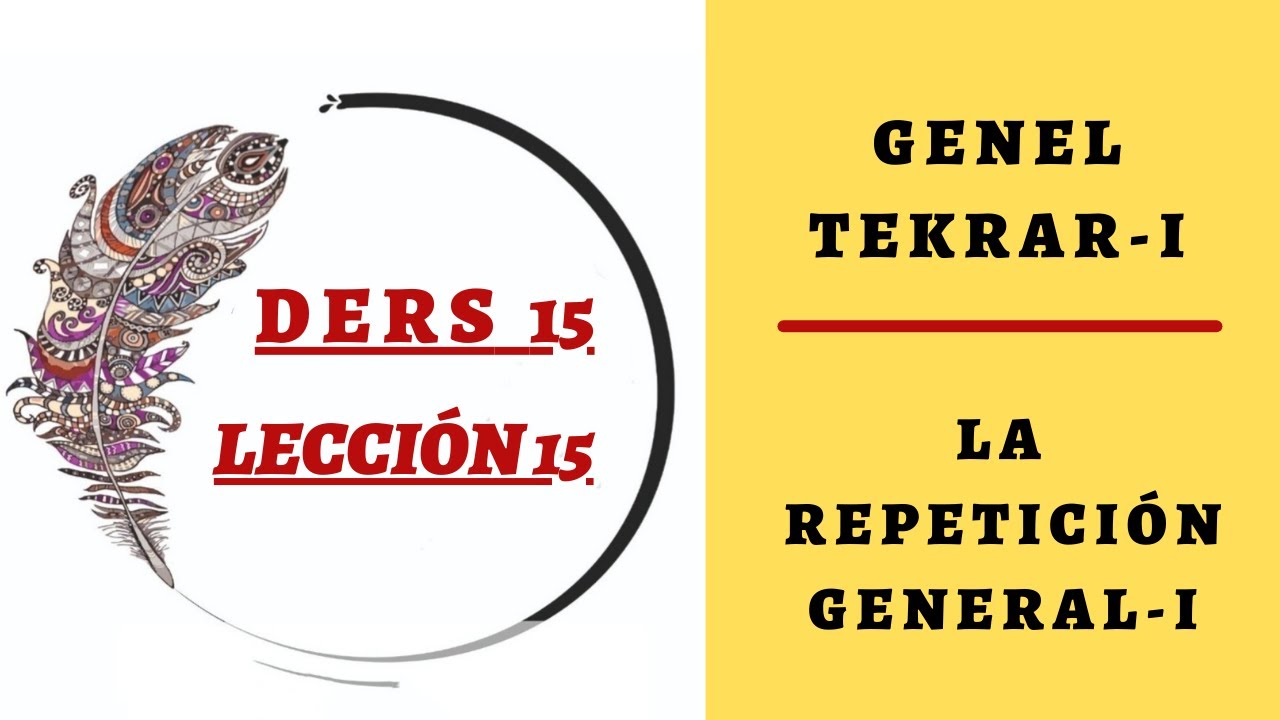 Ders 15   1- 14 GENEL TEKRAR /  REPETICIÓN GENERAL DE 1 - 14