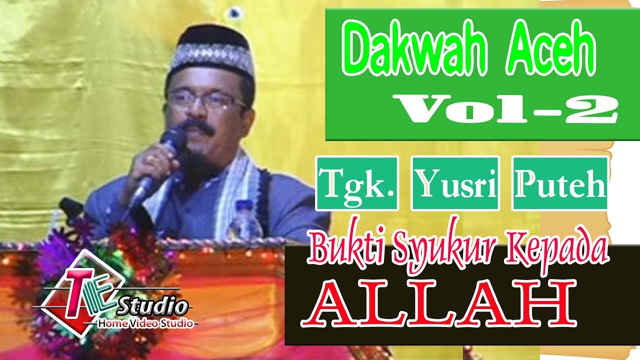Dakwah Aceh I Tgk. Yusri Puteh I Bukti Syukur kepada Allah I vol.2