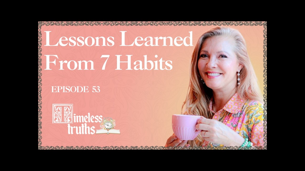 Lessons Learned from 7 Habits | Episode 53