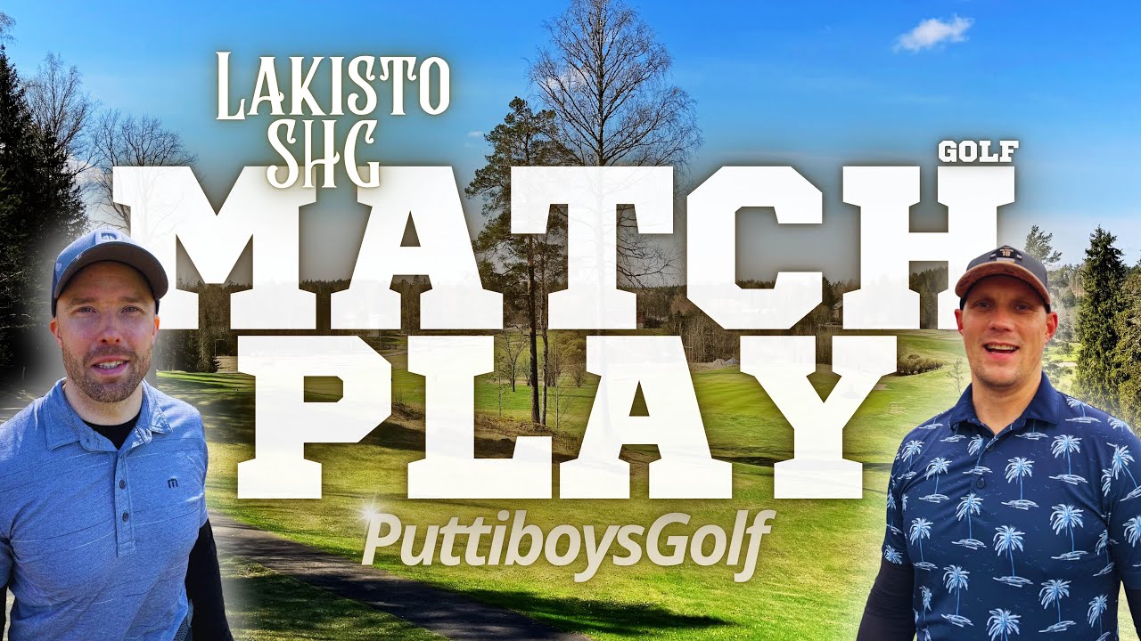 Match Play - Reikäpeli - Isoista rahoista - Suur-Helsingin Golf - @Puttiboysgolf