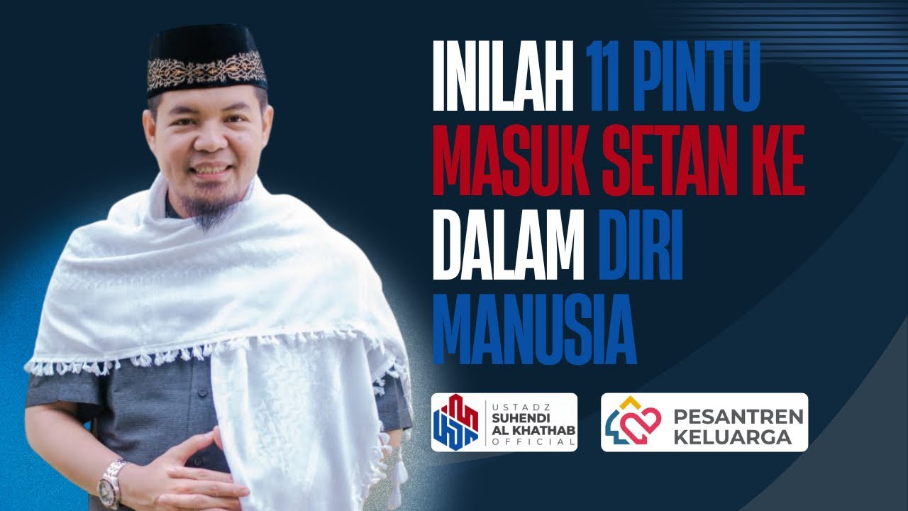 Hati-Hati! Inilah 11 Pintu Masuk Setan ke Dalam Diri Manusia | Ustadz Suhendi Al Khatab