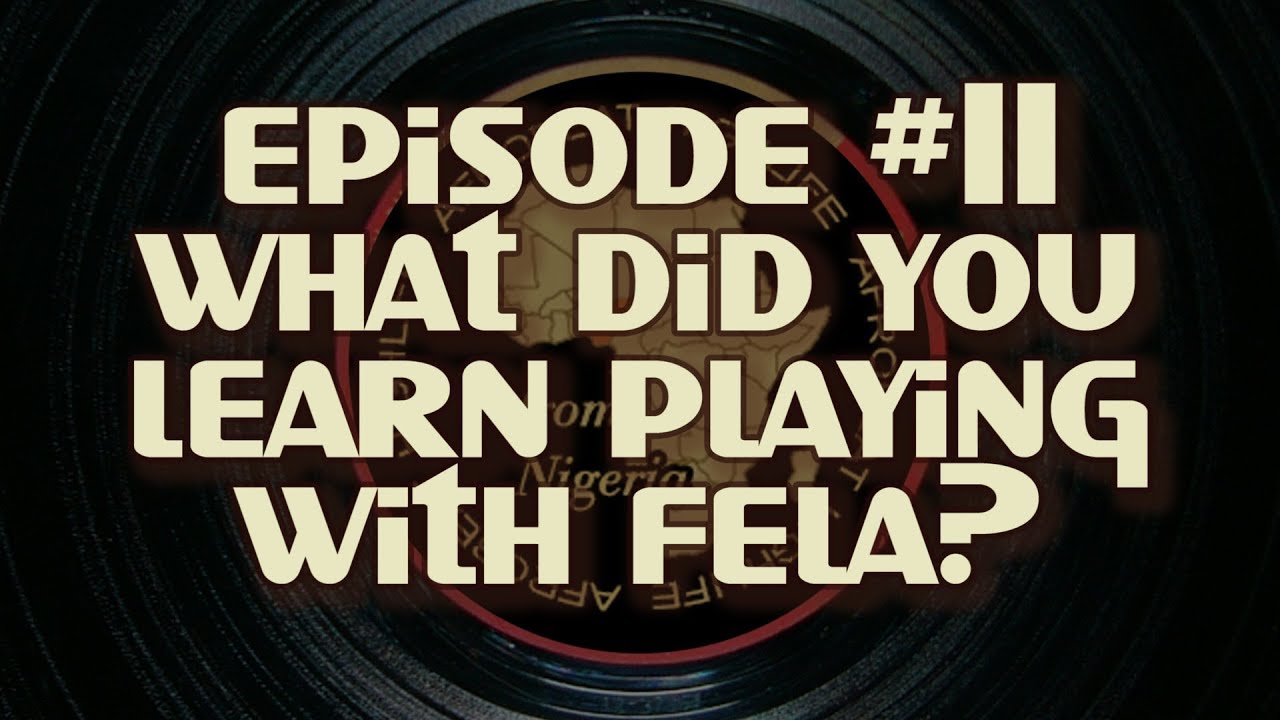 Born with the Beat #11 - What did you learn playing with Fela?