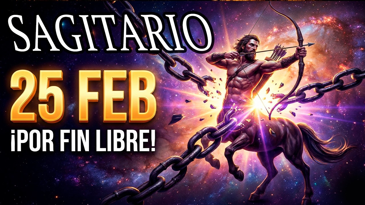 ¡SAGITARIO! 🏹 25 de FEBRERO: Se ROMPE la Cadena que te DETENÍA ⛓️ ¡Tu Mayor BENDICIÓN se Revela! ✨💎