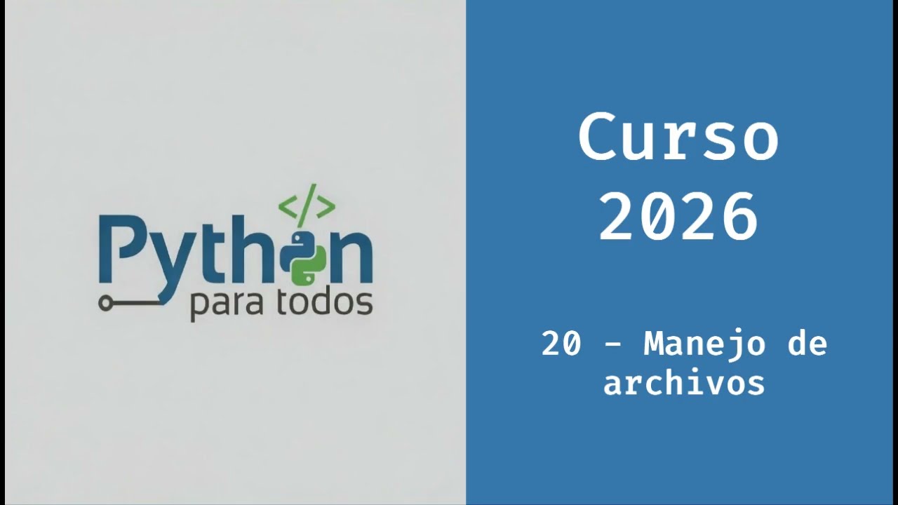 Curso de Python 2026 - 20 - Manejo de archivos