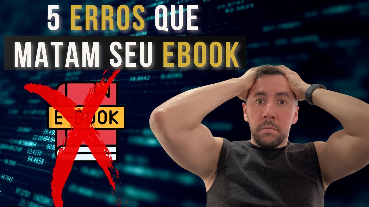 5 ERROS na Criação do seu EBOOK que estão diminuindo suas vendas.