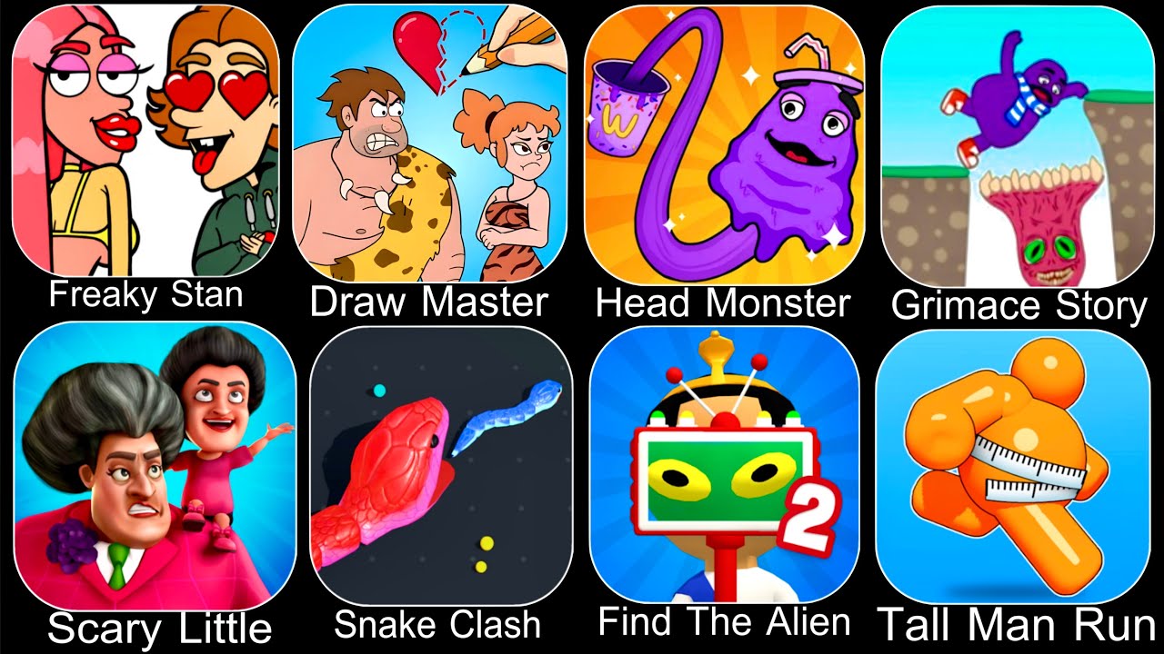 Freaky Stan,Draw Master,Head Monster,Grimace Story,Prankster,Snake Clash,Find The Alien,Tall Man Run