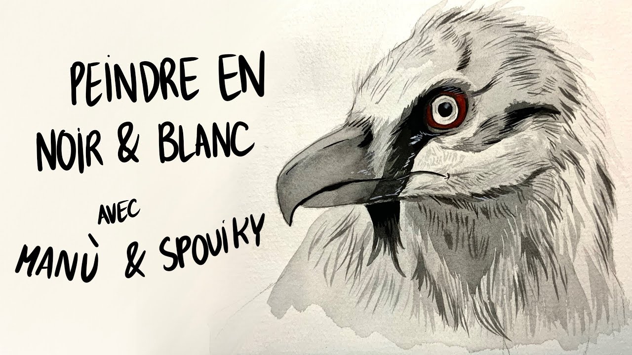 PEINDRE EN NOIR ET BLANC À L'AQUARELLE (avec Manù)