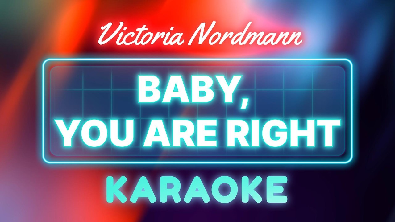Victoria Nordmann - Baby You Are Right (KARAOKE)