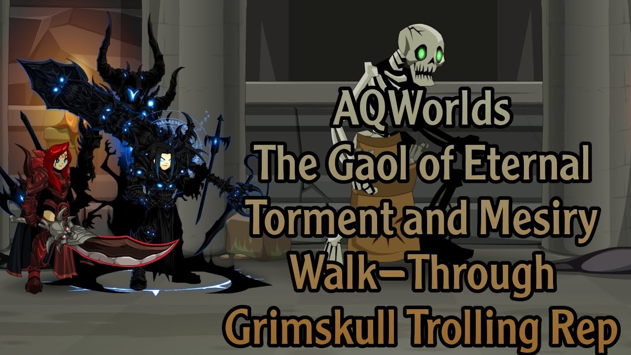 AQW | The Gaol of Eternal Torment and Mesiry | Gaol Cell | Grimskull Trolling Rep