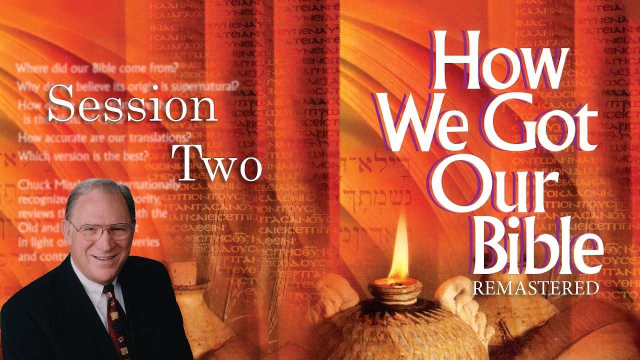 How We Got Our Bible - Session 2 - Chuck Missler