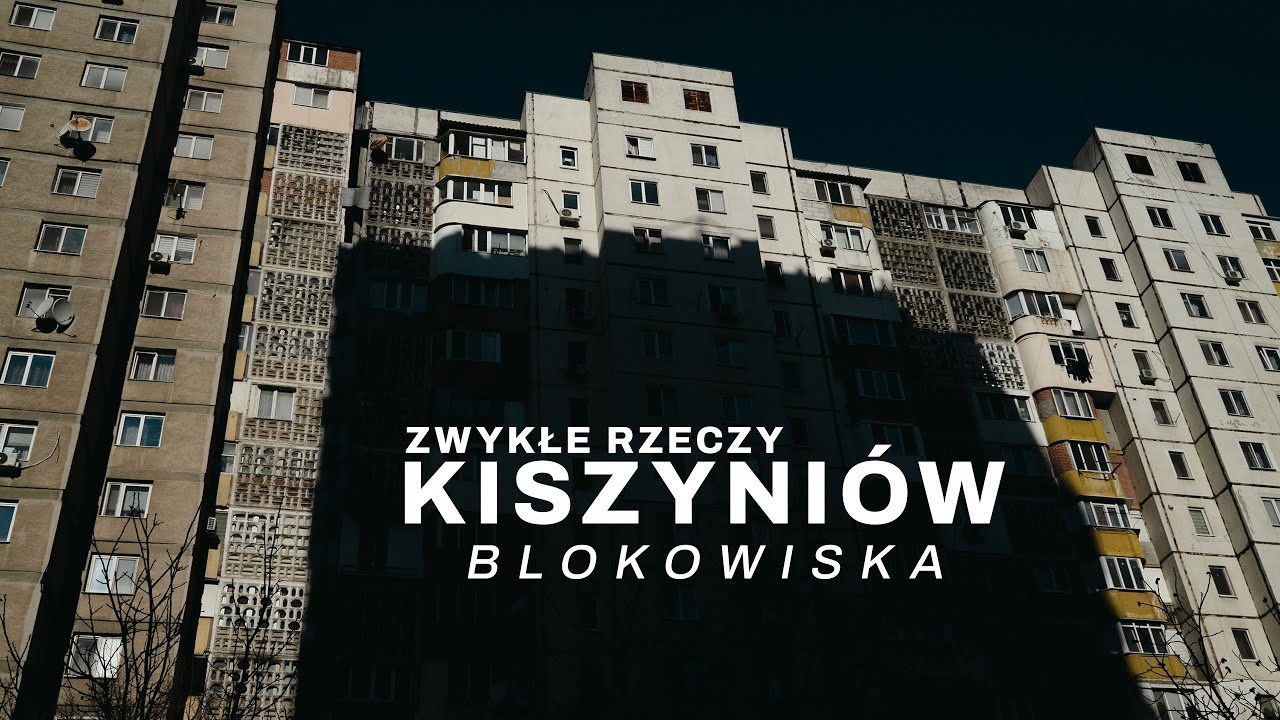 (52) Zwykłe Rzeczy / Mołdawia 2025 / Blokowiska w Kiszyniowie