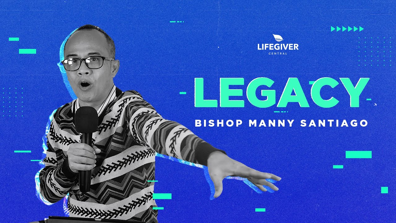 Legacy | Bishop Manny Santiago