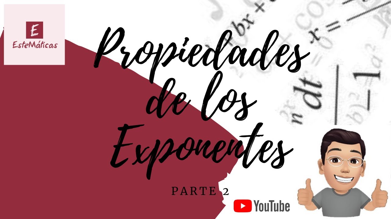 PROPIEDADES DE LOS EXPONENTES. PARTE 2