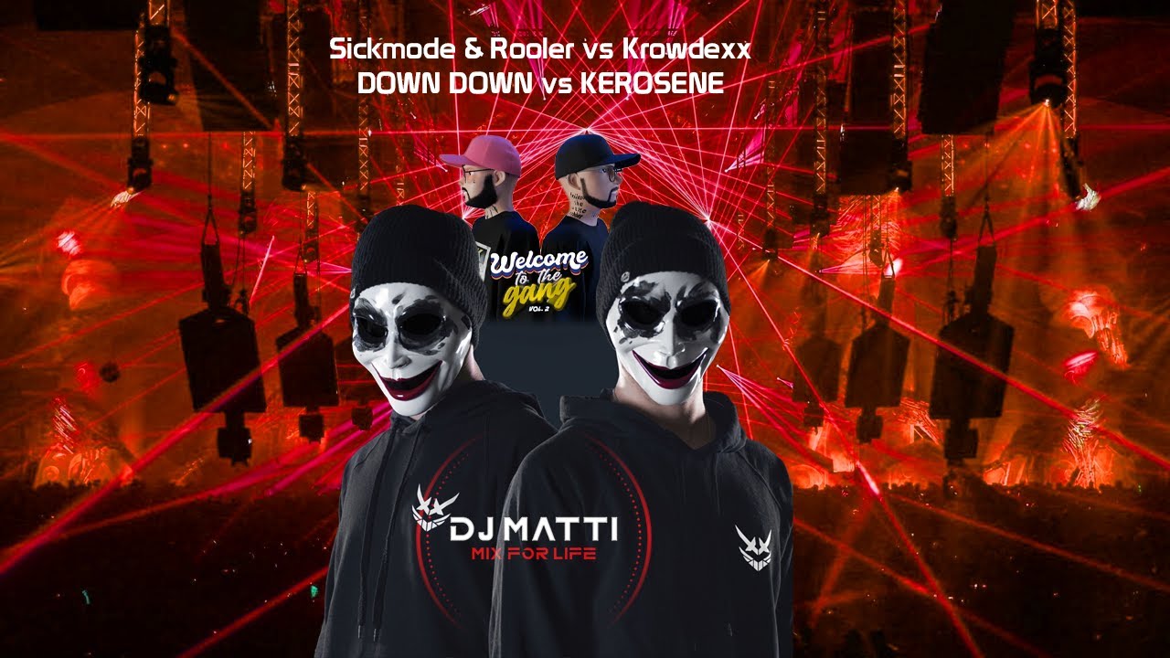 Sickmode & Rooler vs Krowdexx - DOWN DOWN vs KEROSENE (Rooler Mix) [DJ Matti Edit]