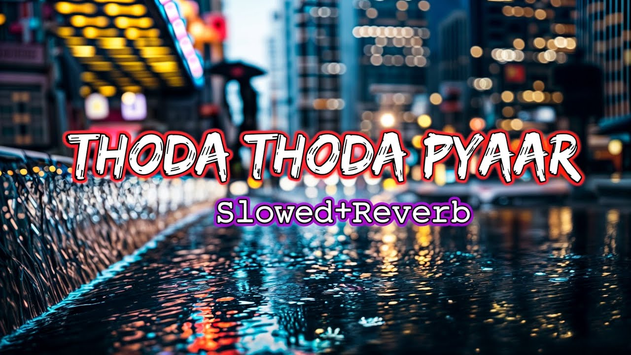 Thoda Thoda Pyaar / Slowed+Reverb 🎧🩷/ Rb Lofi 90 / #rblofi#lofi #slowed #reverb #slowedandreverb