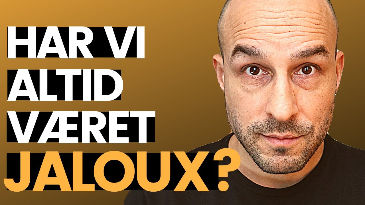HVAD ER JALOUSI? - og har vi altid v&aelig;ret jaloux?