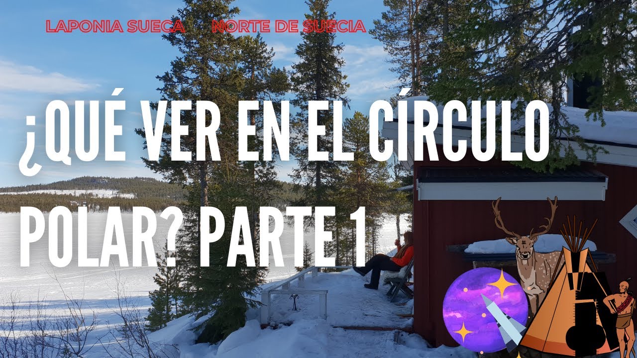 ¿QUÉ VER EN EL CÍRCULO POLAR? PARTE 1 | DESCUBRIENDO EL NORTE DE SUECIA