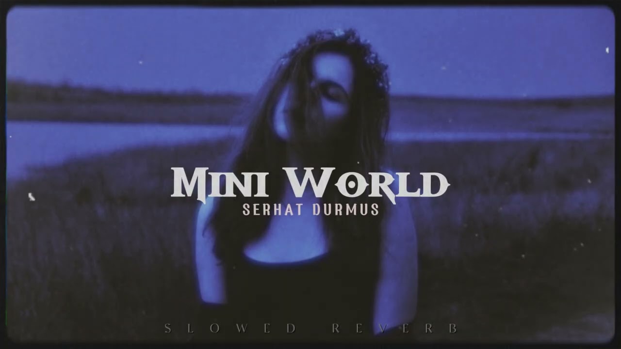 Indila - Mini World (Serhat Durmus Remix)[Super Slowed/Reverb]