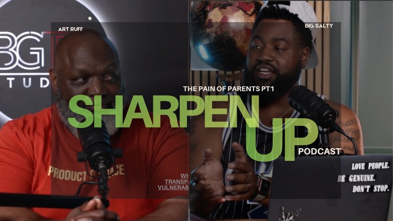 The Pain of Parents Pt1.... Sharpen Up w/ ArtRuff & Big Salty