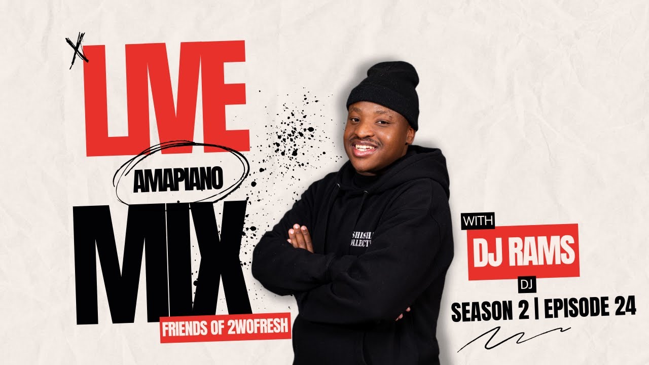 LIVE AMAPIANO MIX w/DJ RAMS | FRIENDS OF 2WOFRESH | S2 EP24