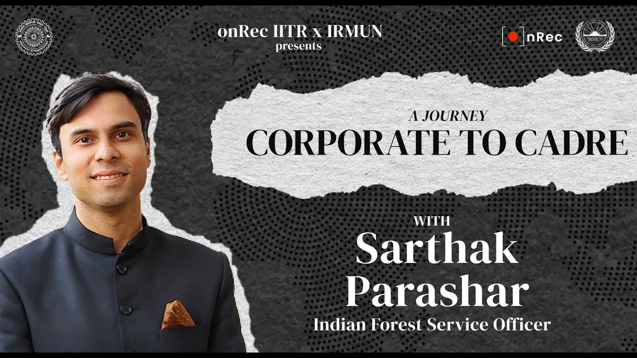 A Journey: Corporate to Cadre | Sarthak Parashar | onRec X IRMUN | IIT Roorkee