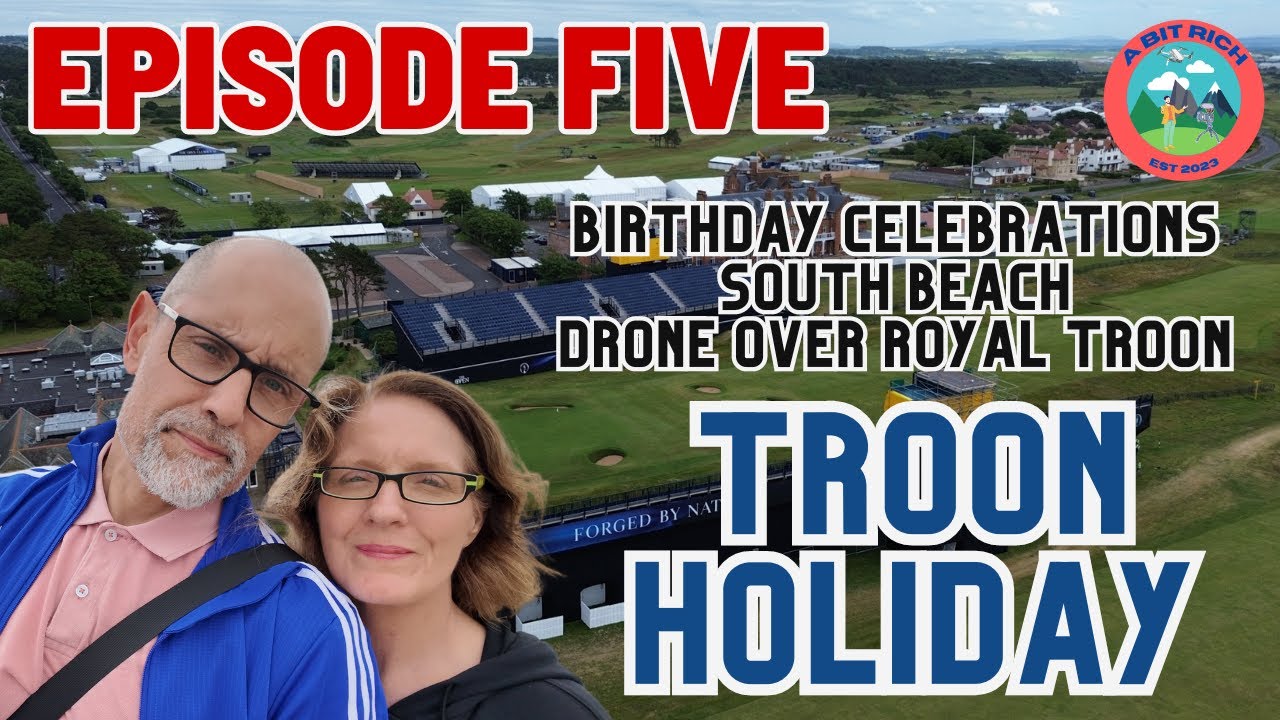 TROON HOLIDAY - DAY FIVE - A BIRTHDAY - SOUTH BEACH - ROYAL TROON