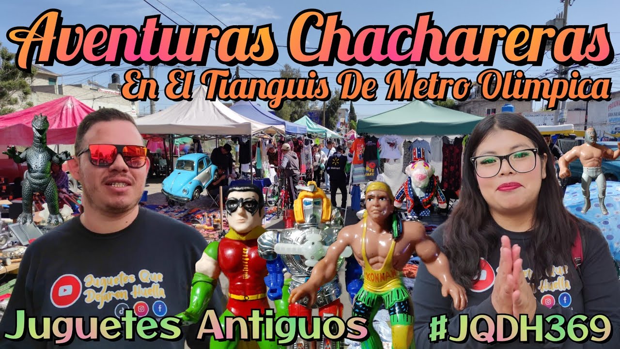 AVENTURAS CHACHARERAS EN EL TIANGUIS DE METRO OLIMPICA #Nostalgia #Vintage #80s #JuguetesAntiguos