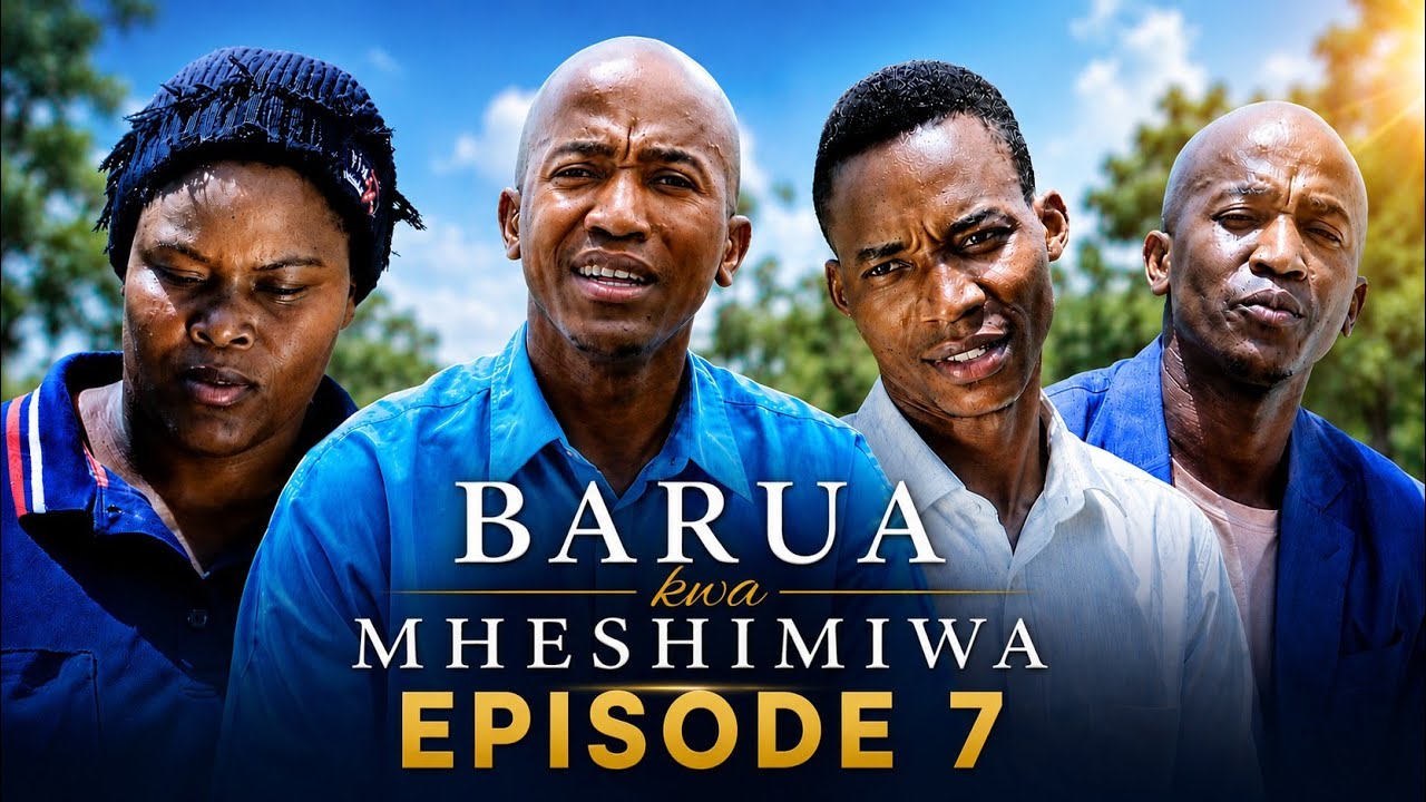 BARUA KWA MHESHIMIWA EPISODE 07
