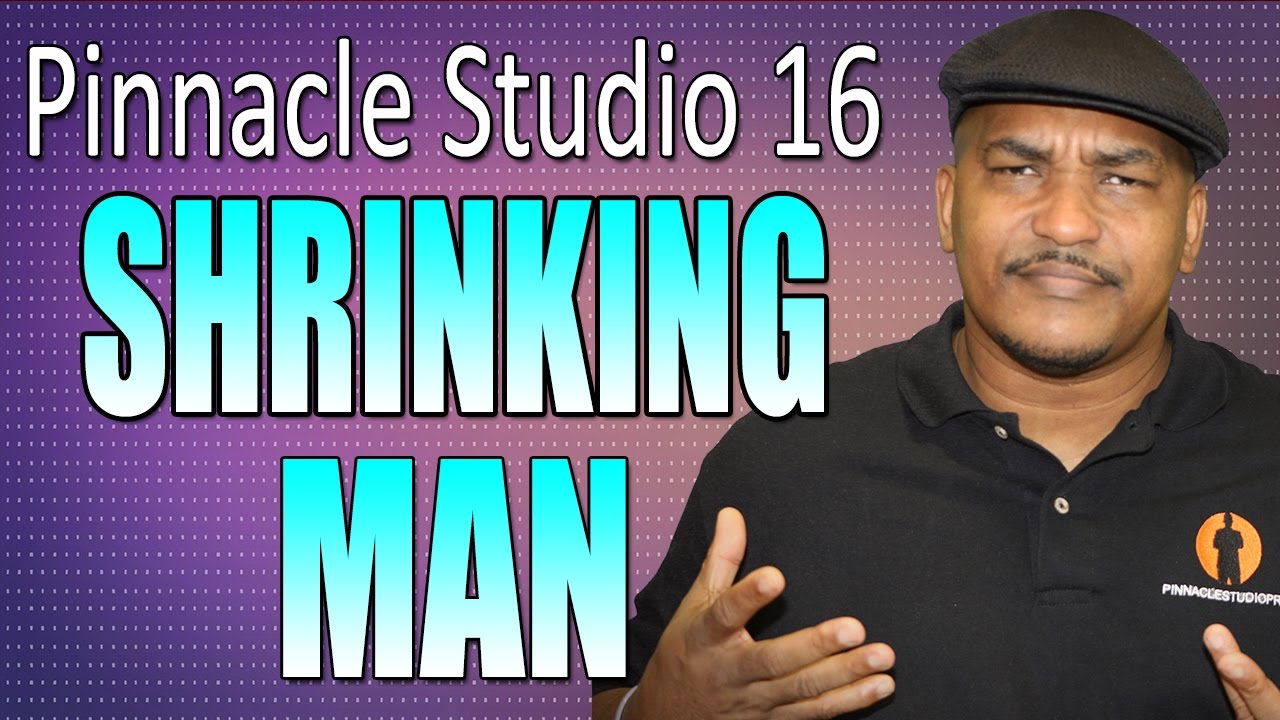 Pinnacle Studio 16 & 17 - The Incredible Shrinking Man Tutorial