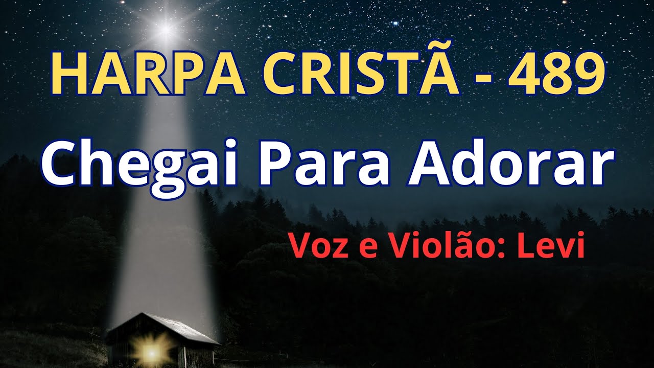 Harpa Cristã - 489 - Chegai para Adorar - Levi - com letra