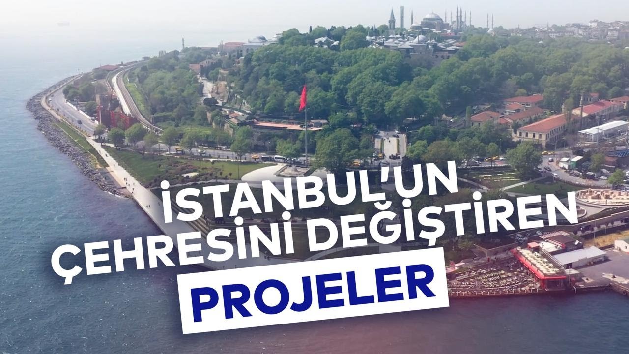 İSTANBUL’UN ÇEHRESİNİ DEĞİŞTİREN PROJELER