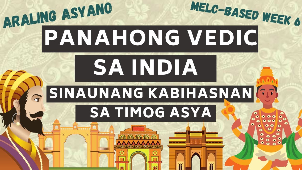 SINAUNANG KABIHASNAN SA INDIA: ANG PANAHONG VEDIC ( MELC-BASED  SINAUNANG KABIHASNAN SA TIMOG ASYA)