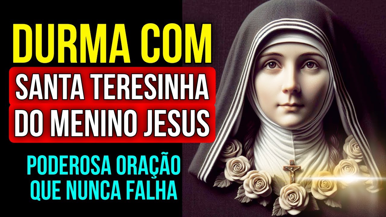 OU&Ccedil;A DORMINDO A ORA&Ccedil;&Atilde;O &Agrave; SANTA TERESINHA DO MENINO JESUS QUE NUNCA FALHA