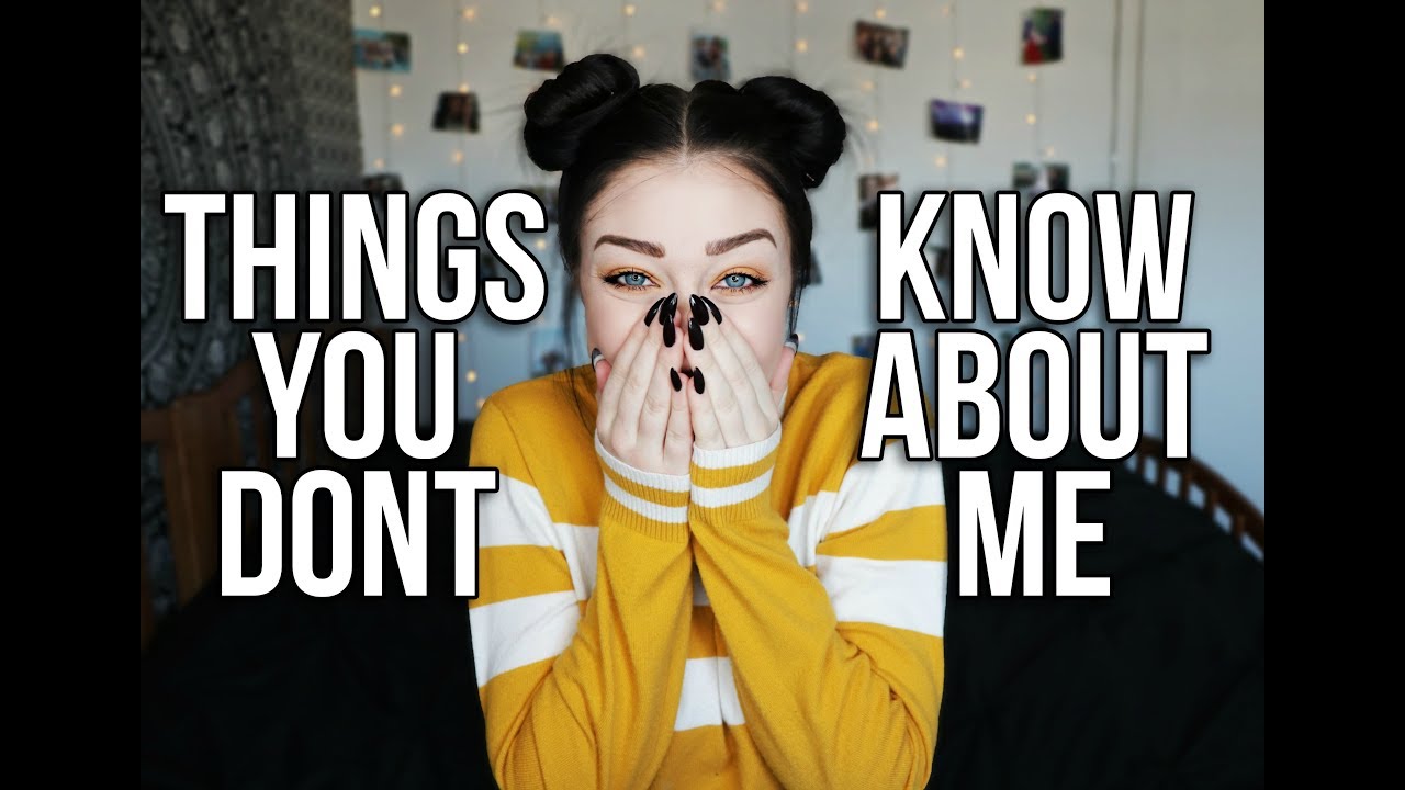 THINGS YOU DON'T KNOW ABOUT ME.