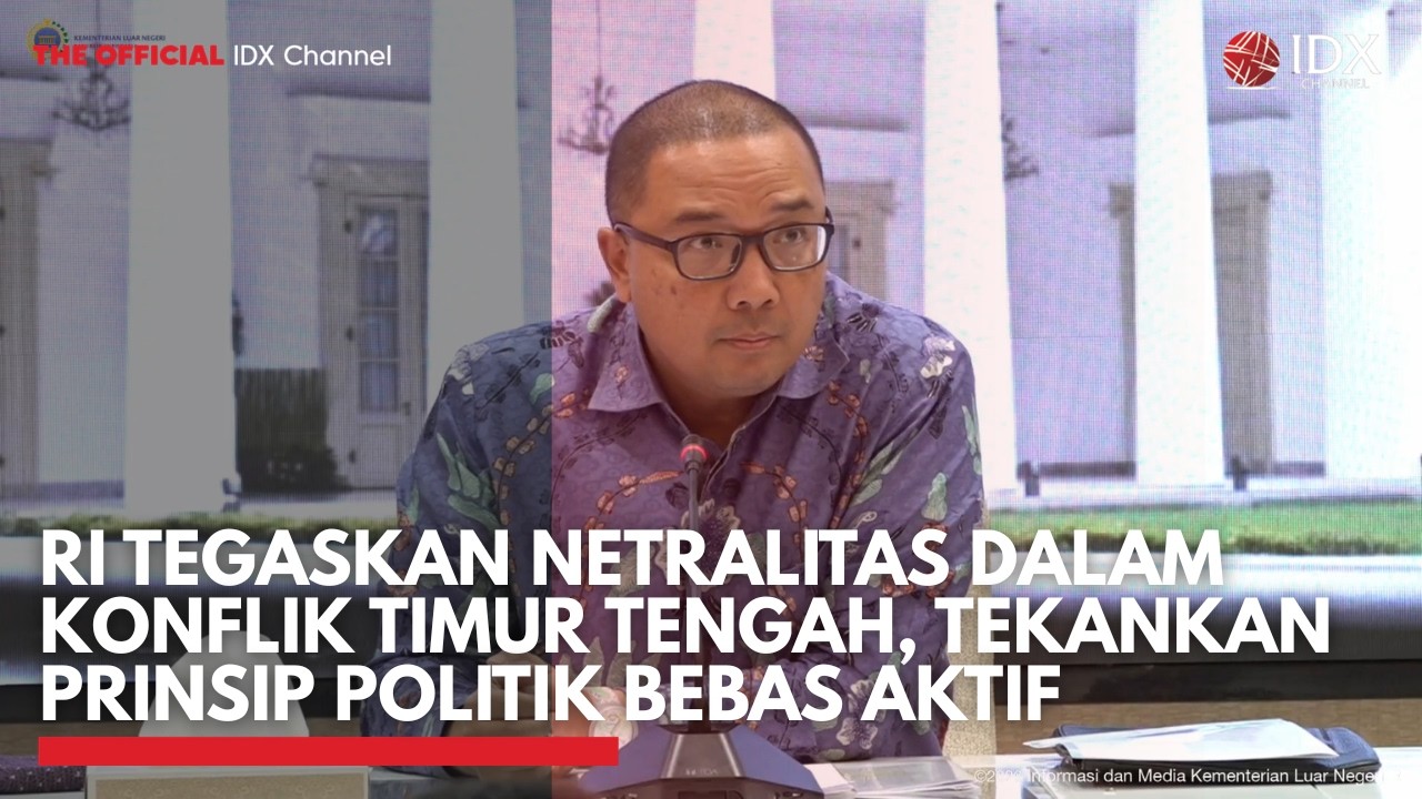 RI Tegaskan Netralitas dalam Konflik Timur Tengah, Tekankan Prinsip Politik Bebas Aktif| IDXC UPDATE