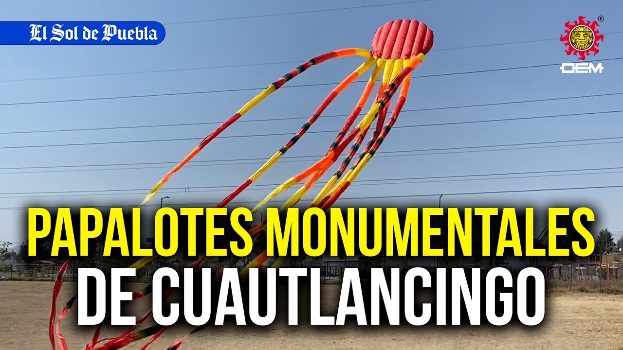 Enormes y coloridos, así hacen los monumentales papalotes artesanales en Cuautlancingo.