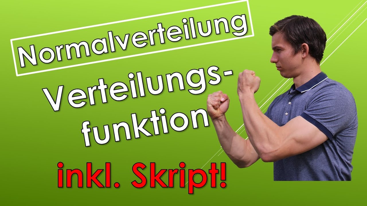Normalverteilung - VERTEILUNGSFUNKTION - Erklärung, Beispiel (mit SKRIPT)