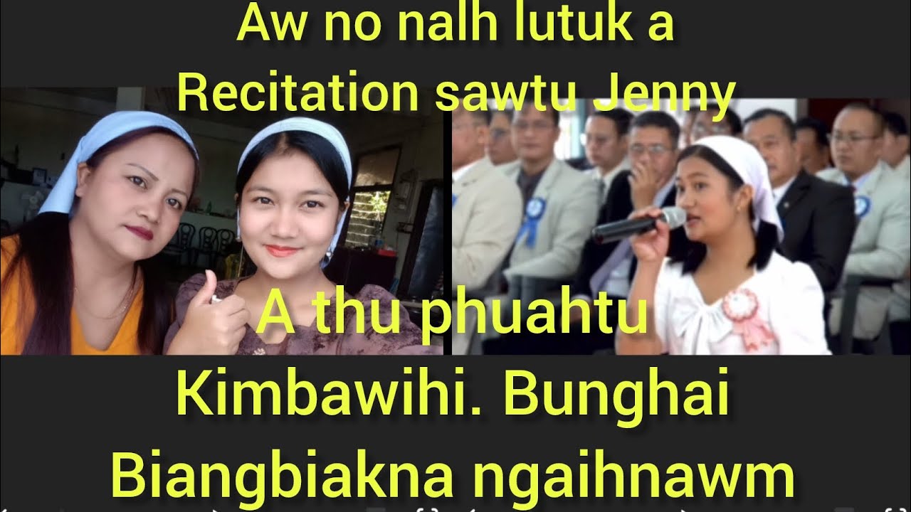 Hei le. Recitation sawithiam Jenny leh a Nu Kimbawihi. Bunghai biang biakna chu.