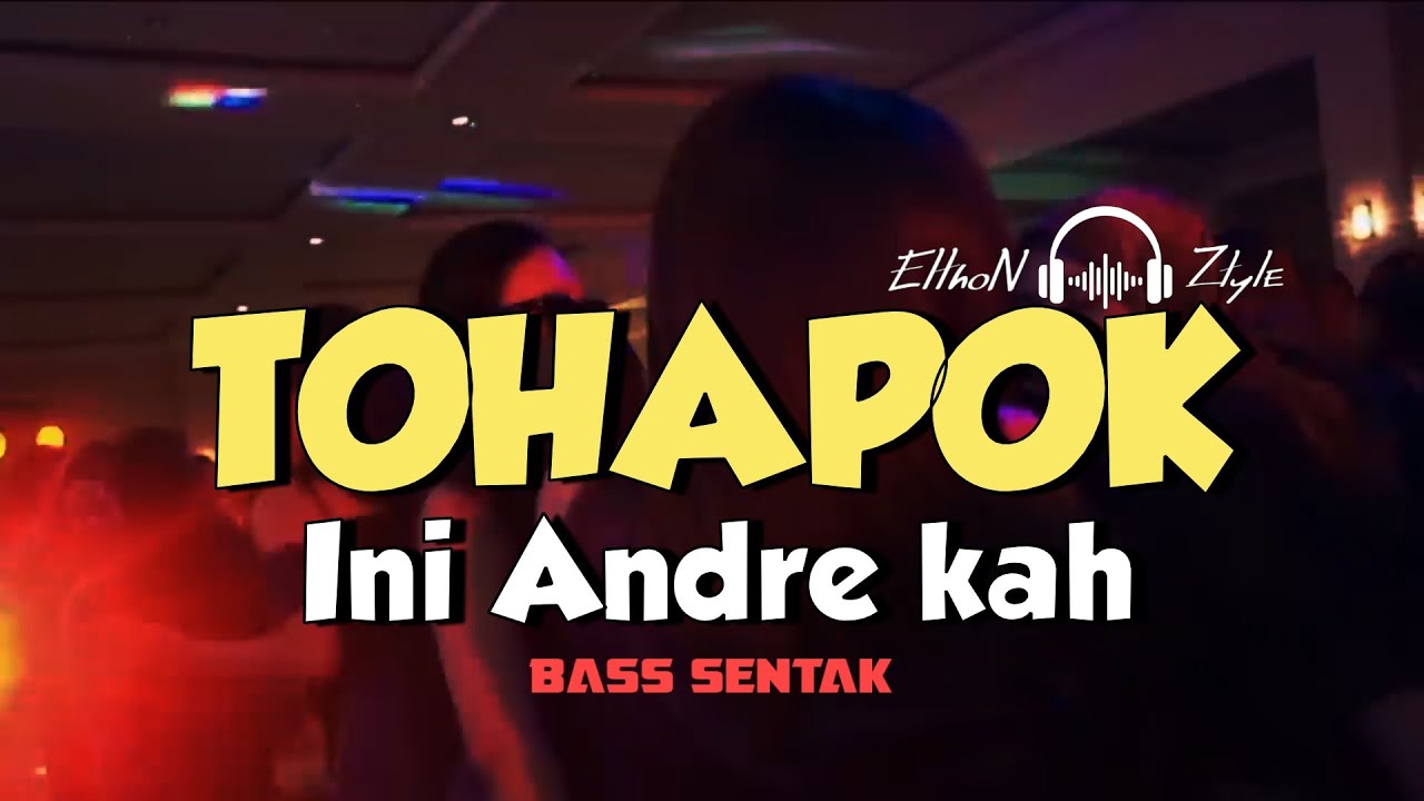 ♪ BASS SENTAK || TOHAPOK INI ANDRE KAH PARTY GACOR🔥🔥💃