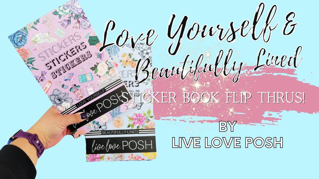 NEW Live Love Posh Sticker Books- Beautifully Lined & Love Yourself- Flip-thrus