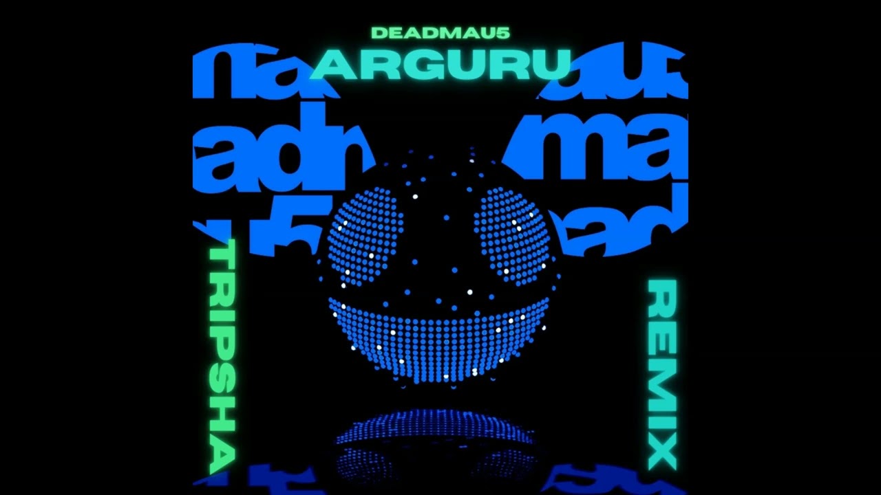 Deadmau5 - Arguru (Tripsha Remix)