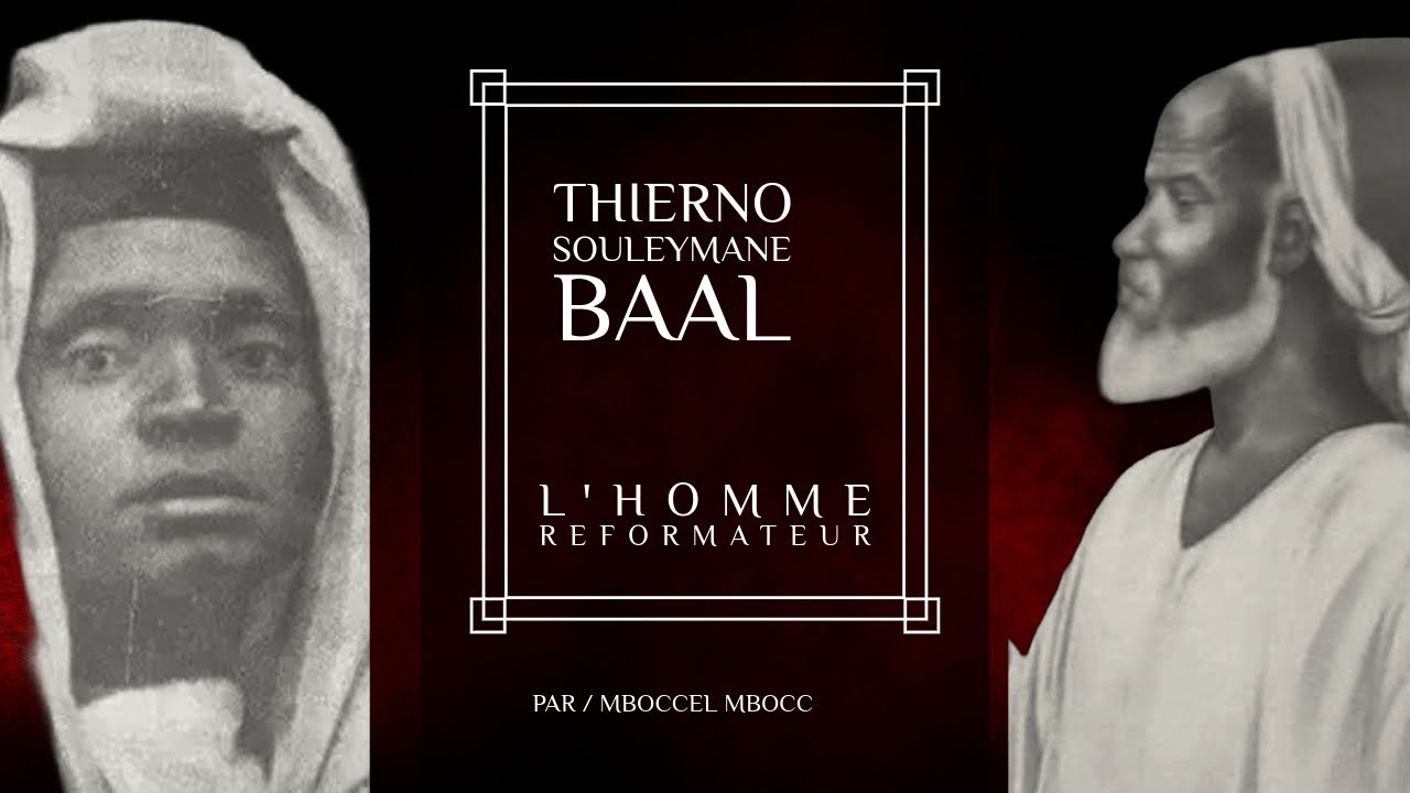 Thierno Souleymane Baal : Son Histoire, Son Parcours Et Son Lien Avec Cheikh Oumar Foutiyou Tall 