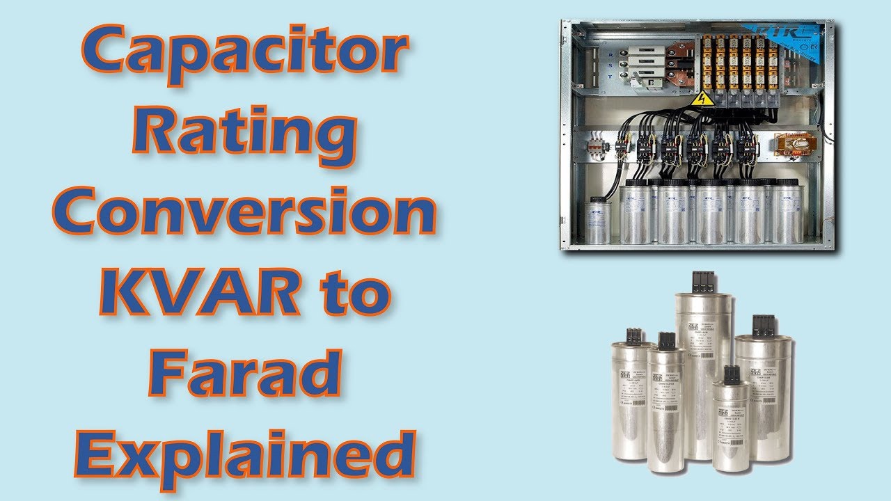 شرح سعة المكثفات بالفاراد وبالكيلو فار | Capacitors rating conversion (KVAR to Farad)