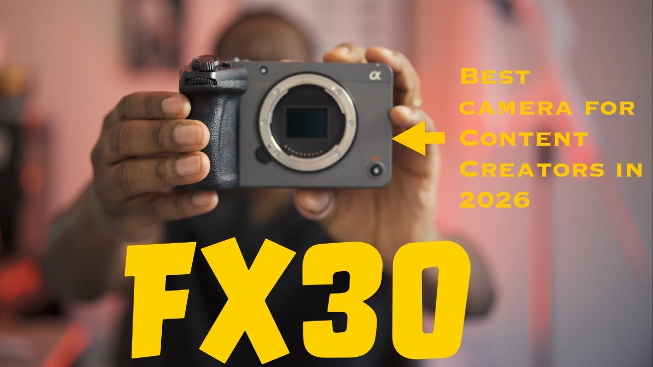 BEST CAMERA FOR CONTENT CREATORS IN 2026 | FX30